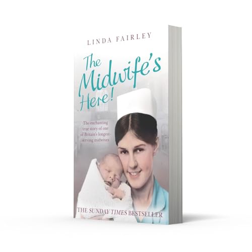 The Midwife's Here!: The Enchanting True Story of One of Britain's Longest Serving Midwives