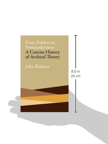 From Polders to Postmodernism: A Concise History of Archival Theory