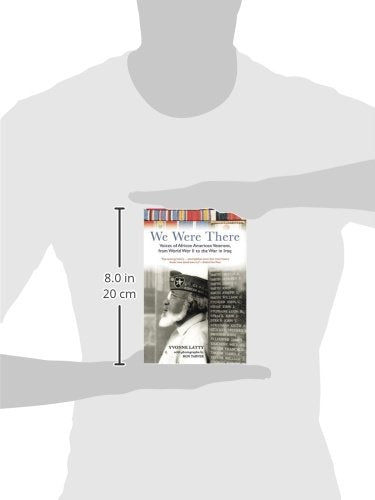 We Were There: Voices of African American Veterans, from World War II to the War in Iraq