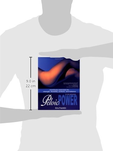 Pelvic Power: Mind/Body Exercises for Strength, Flexibility, Posture, and Balance for Men and Women
