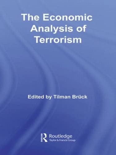 The Economic Analysis of Terrorism (Routledge Studies in Defence and Peace Economics)