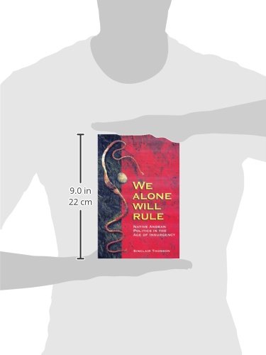 We Alone Will Rule: Native Andean Politics in the Age of Insurgency (Living in Latin America)