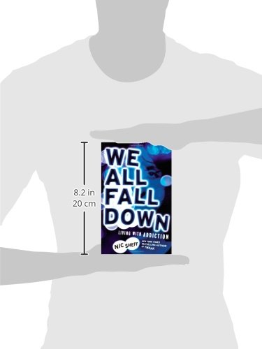We All Fall Down: Living with Addiction