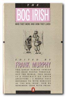 The Bog Irish: Who They Were and How They Lived