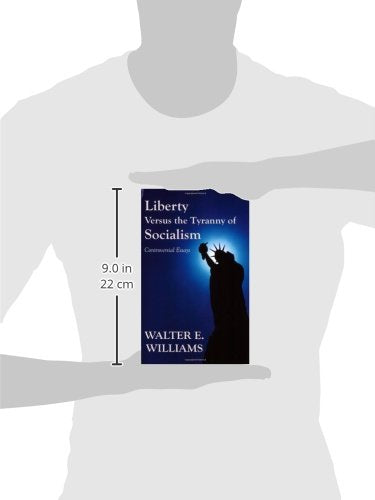 Liberty Versus the Tyranny of Socialism: Controversial Essays