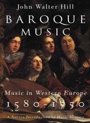 Baroque Music: Music in Western Europe, 1580-1750 (The Norton Introduction to Music History)