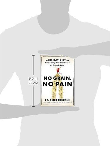 No Grain, No Pain: A 30-Day Diet for Eliminating the Root Ca