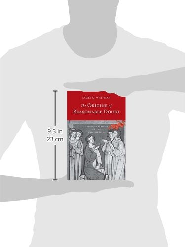 The Origins of Reasonable Doubt: Theological Roots of the Criminal Trial (Yale Law Library Series in Legal History and Reference)