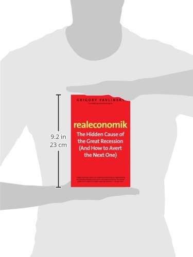 Realeconomik: The Hidden Cause of the Great Recession (And How to Avert the Next One)