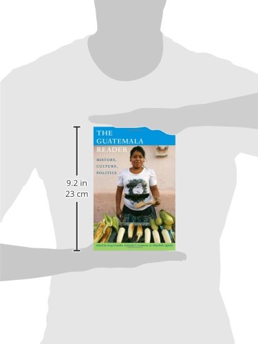 The Guatemala Reader: History, Culture, Politics (The Latin America Readers)