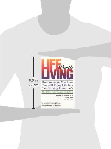 Life Worth Living: How Someone You Love Can Still Enjoy Life in a Nursing Home - The Eden Alternative in Action