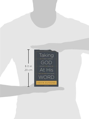 Taking God At His Word: Why the Bible Is Knowable, Necessary, and Enough, and What That Means for You and Me