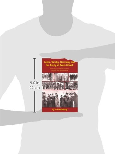 Lenin, Trotsky, Germany and the Treaty of Brest-Litovsk: The Collapse of the World Revolution, November 1917-November 1918