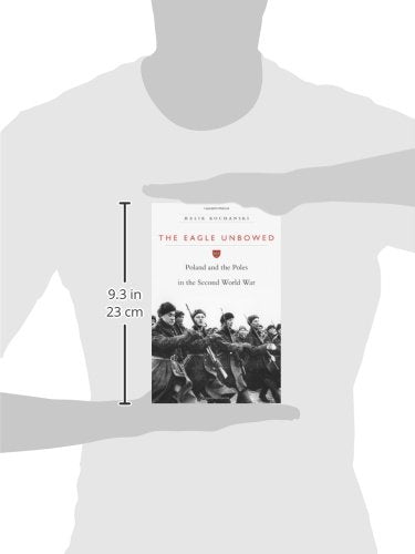 The Eagle Unbowed: Poland and the Poles in the Second World