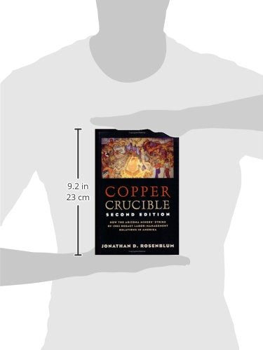 Copper Crucible: How the Arizona Miners' Strike of 1983 Recast Labor-Management Relations in America (Ilr Press Books)