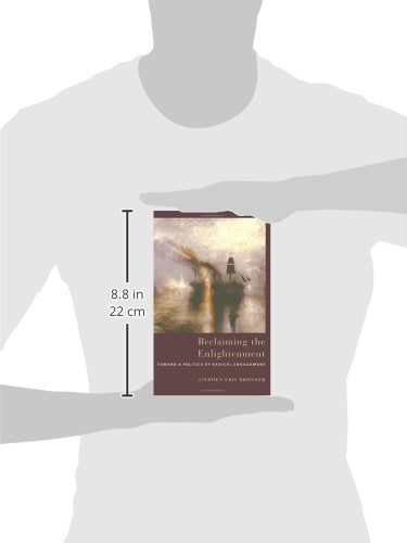 Reclaiming the Enlightenment: Toward a Politics of Radical E