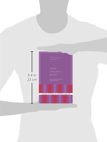 Speak English or What?: Codeswitching and Interpreter Use in New York City Courts (Oxford Studies in Language and Law)
