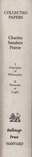Principles of Philosophy and Elements of Logic (Volumes I and II) (Collected Papers of Charles Sanders Peirce)