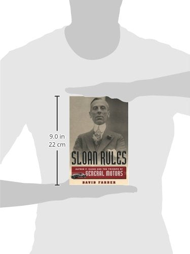 Sloan Rules: Alfred P. Sloan and the Triumph of General Moto