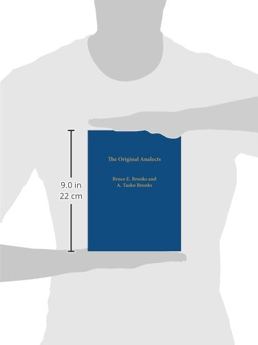 The Original Analects: Sayings of Confucius and His Successors: A New Translation and Commentary by E. Bruce Brooks and A. Takeo Brooks