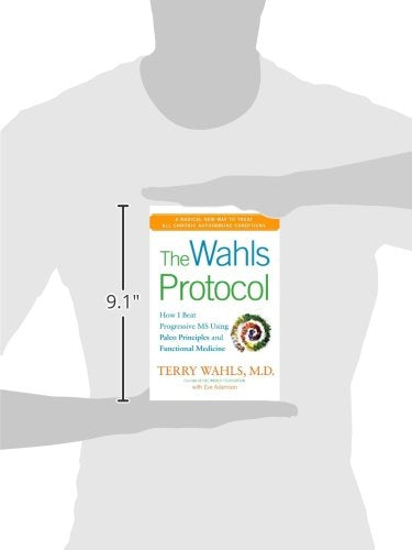 The Wahls Protocol: How I Beat Progressive MS Using Paleo Principles and Functional Medicine