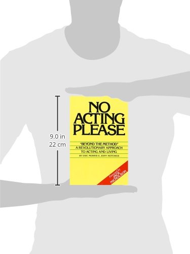 No Acting Please: A Revolutionary Approach to Acting and Living