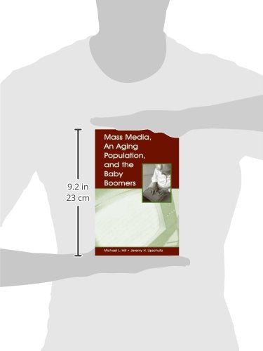 Mass Media, An Aging Population, and the Baby Boomers (Routledge Communication Series)