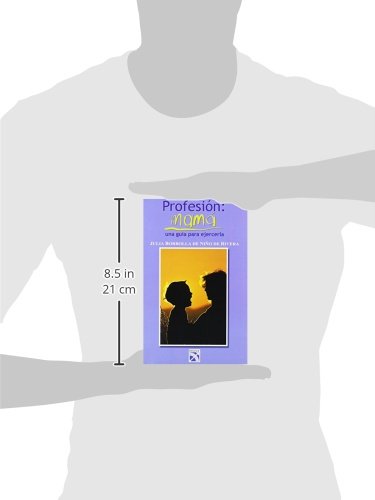 Profesion: Mama : una Guia Para Ejercerla / Profession : Mother : A Guide: una Guia Para Ejercerla (Spanish Edition)