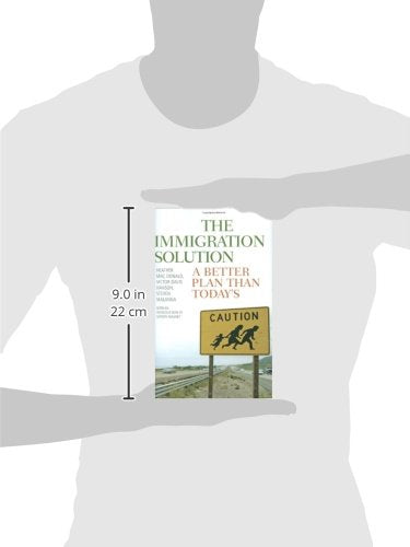 The Immigration Solution: A Better Plan Than Today's