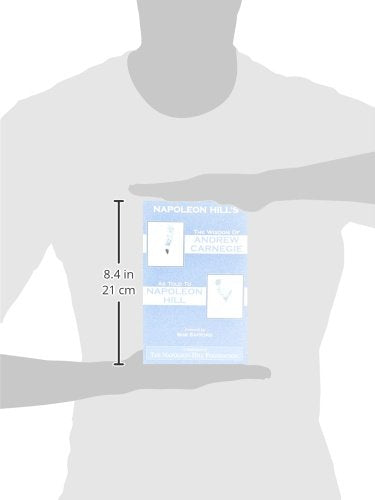 The Wisdom of Andrew Carnegie as Told to Napoleon Hill