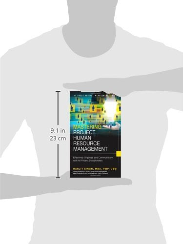 Mastering Project Human Resource Management: Effectively Organize and Communicate With All Project Stakeholders (Ft Press Project Management)