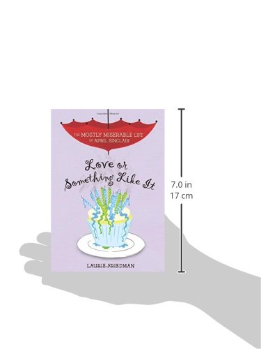 Love or Something Like It (The Mostly Miserable Life of April Sinclair)