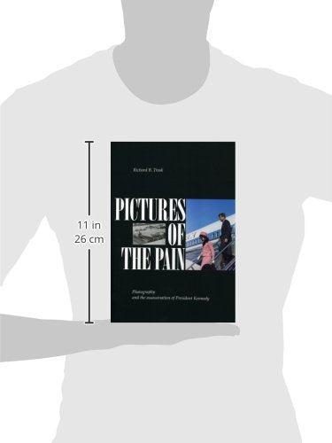Pictures of the Pain: Photography and the Assassination of President Kennedy