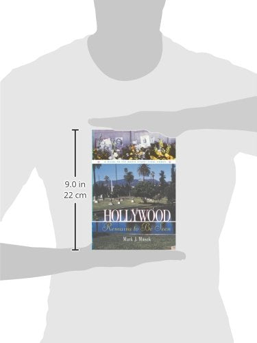 Hollywood Remains to Be Seen: A Guide to the Movie Stars' Final Homes