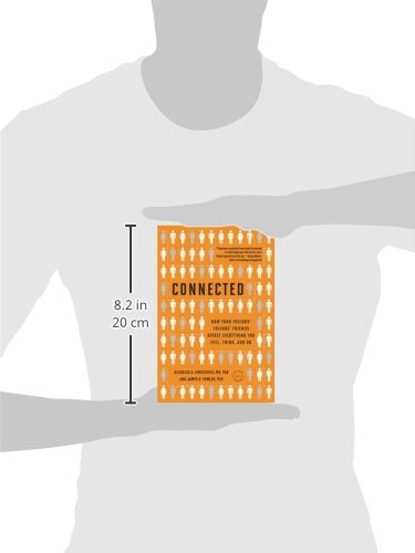 Connected: The Surprising Power of Our Social Networks and How They Shape Our Lives -- How Your Friends' Friends' Friends Affect Everything You Feel, Think, and Do