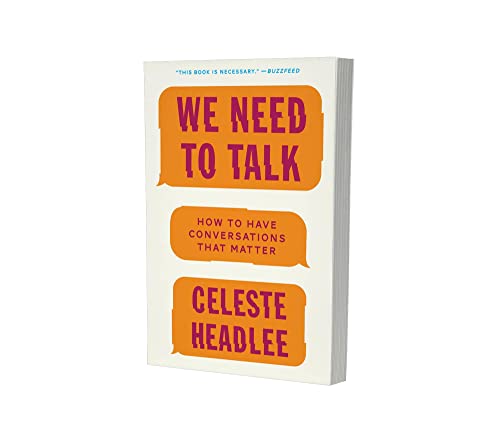 We Need to Talk: How to Have Conversations That Matter