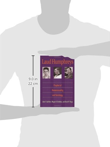Laud Humphreys: Prophet of Homosexuality and Sociology