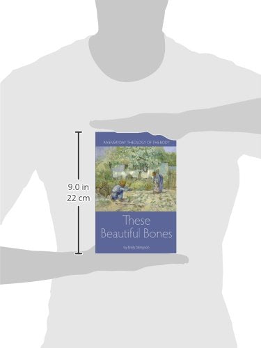 These Beautiful Bones: An Everyday Theology of the Body