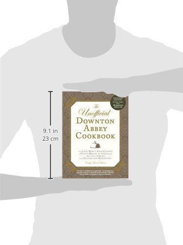 The Unofficial Downton Abbey Cookbook, Revised Edition: From Lady Mary's Crab Canapes to Daisy's Mousse au Chocolat--More Than 150 Recipes from Upstairs and Downstairs (Unofficial Cookbook)