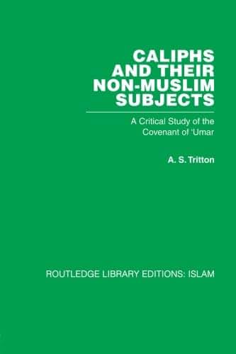 Caliphs and their Non-Muslim Subjects (Routledge Library Editions. Islam)