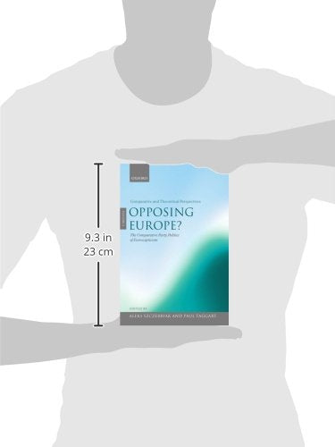 Opposing Europe? The Comparative Party Politics of Euroscepticism: Volume 2: Comparative and Theoretical Perspectives