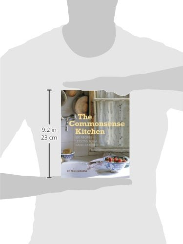 The Commonsense Kitchen: 500 Recipes + Lessons for a Hand-Crafted Life