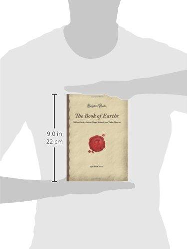 The Book of Earths: Hollow Earth, Ancient Maps, Atlantis, and Other Theories (Forgotten Books)