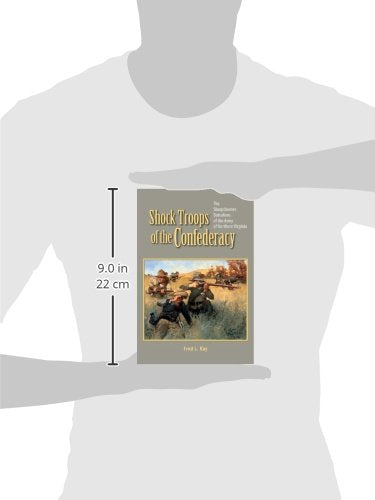 Shock Troops of the Confederacy: The Sharpshooter Battalions of the Army of Northern Virginia
