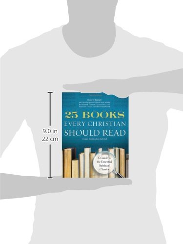 25 Books Every Christian Should Read: A Guide to the Essential Spiritual Classics (A Renovare Resource)