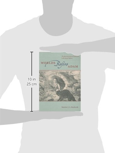 Worlds Before Adam: The Reconstruction of Geohistory in the