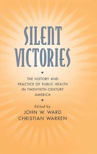 Silent Victories: The History and Practice of Public Health