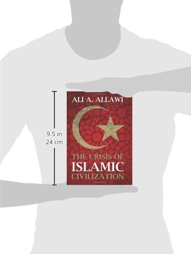 The Crisis of Islamic Civilization by Allawi, Ali A.