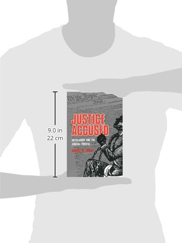 Justice Accused: Antislavery and the Judicial Process
