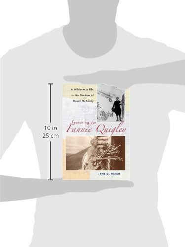 Searching for Fannie Quigley: A Wilderness Life in the Shadow of Mount McKinley